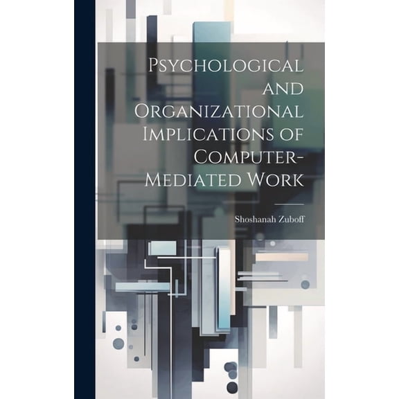 Psychological and Organizational Implications of Computer-mediated Work (Hardcover)