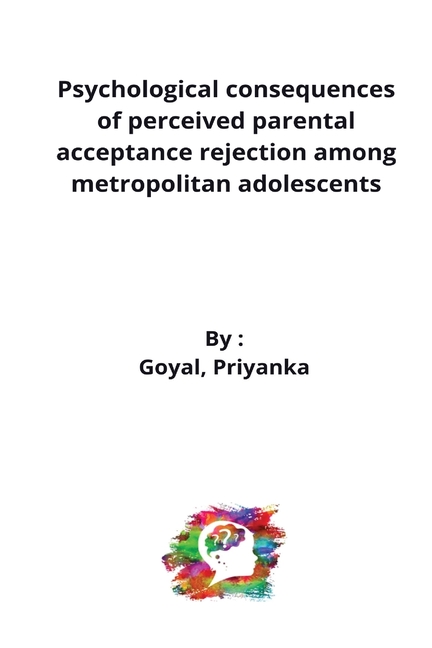 Psychological consequences of perceived parental acceptance rejection ...