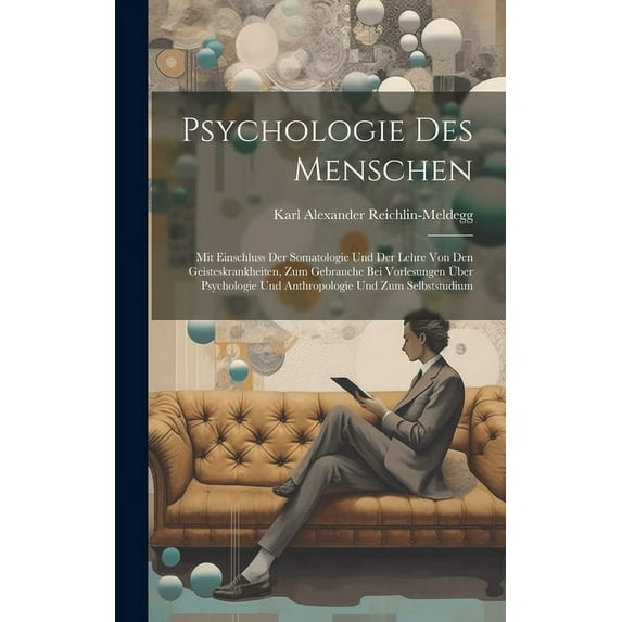 Psychologie Des Menschen: Mit Einschluss Der Somatologie Und Der Lehre Von Den Geisteskrankheiten, Zum Gebrauche Bei Vorlesungen Über Psychologie Und Anthropologie Und Zum Selbststudium (Hardcover)