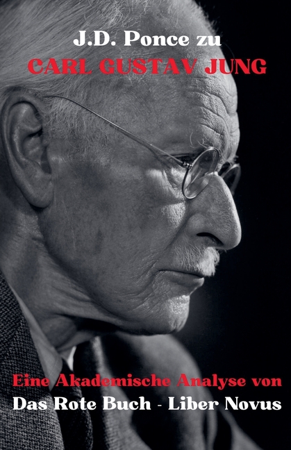 Psychologie J.D. Ponce über Carl Gustav Jung: Eine Akademische Analyse ...