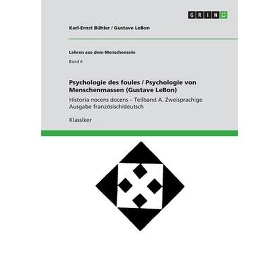 Psychologie des foules / Psychologie von Menschenmassen (Gustave LeBon) : Historia nocens docens - Teilband A. Zweisprachige Ausgabe franzsisch/deutsch
