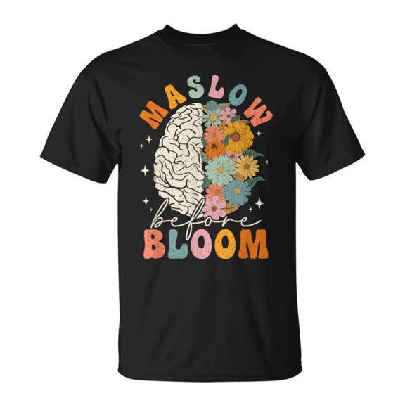 Psychologist Maslow Before Bloom Sped Teacher Classroom TShirt
