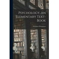 thumbnail image 1 of Psychology, An Elementary Text-Book (Paperback), 1 of 1