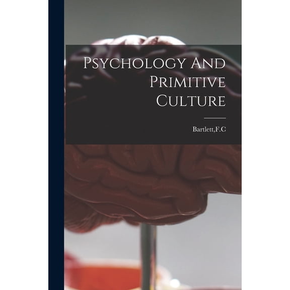 Psychology And Primitive Culture (Paperback) by F C Bartlett