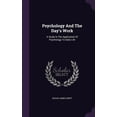 thumbnail image 1 of Psychology And The Day's Work: A Study In The Application Of Psychology To Daily Life (Hardcover), 1 of 1