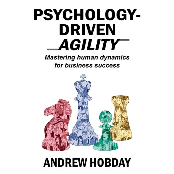 Psychology-Driven Agility