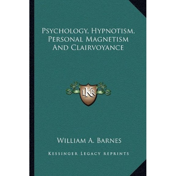 Psychology, Hypnotism, Personal Magnetism And Clairvoyance Paperback 1162933593 9781162933597 William A. Barnes