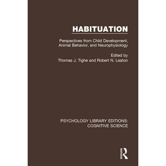 Psychology Library Editions: Cognitive S Habituation: Perspectives from Child Development, Animal Behavior, and Neurophysiology, (Paperback)