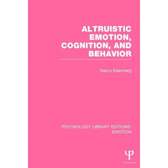 Psychology Library Editions: Emotion Altruistic Emotion, Cognition, and Behavior (PLE: Emotion), (Paperback)