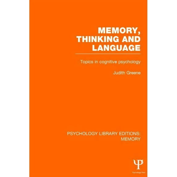 Psychology Library Editions: Memory Memory, Thinking and Language (PLE: Memory): Topics in Cognitive Psychology, (Hardcover)