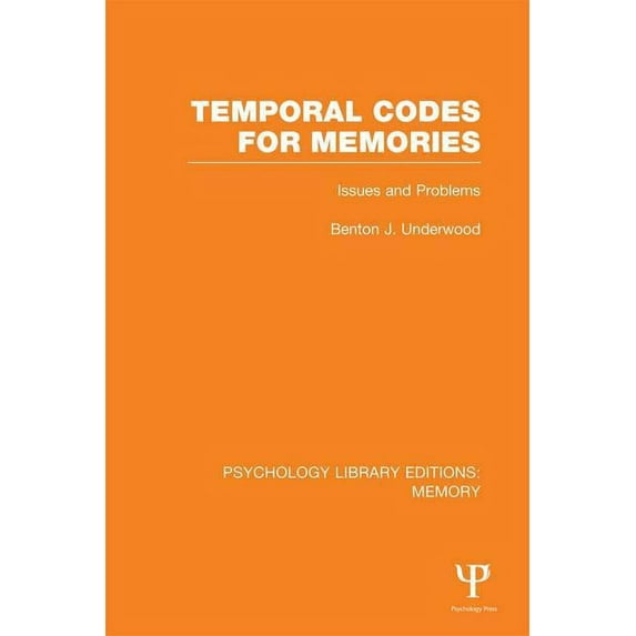 Psychology Library Editions: Memory Temporal Codes for Memories (PLE: Memory): Issues and Problems, (Paperback)