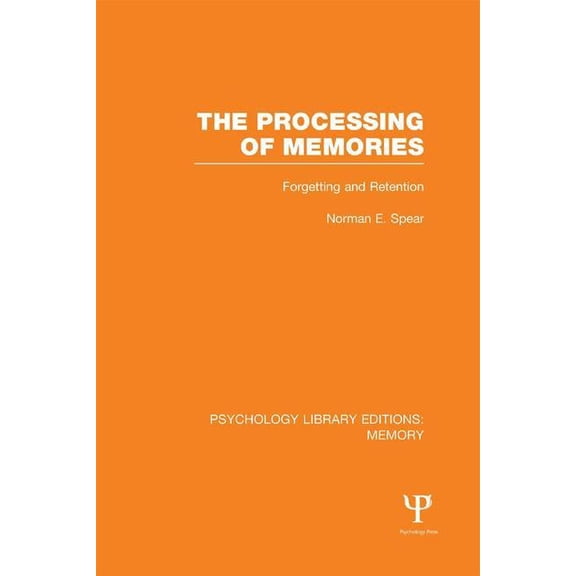 Psychology Library Editions: Memory The Processing of Memories (PLE: Memory): Forgetting and Retention, (Paperback)