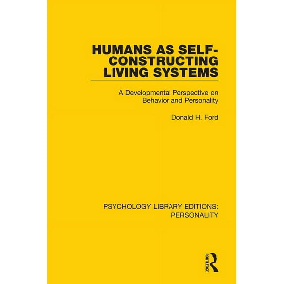 Psychology Library Editions: Personality Humans as Self-Constructing Living Systems: A Developmental Perspective on Behavior and Personality, (Paperback)