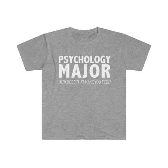 Psychology Major How Does that Make you Feel Unisex T-shirt S-3XL College