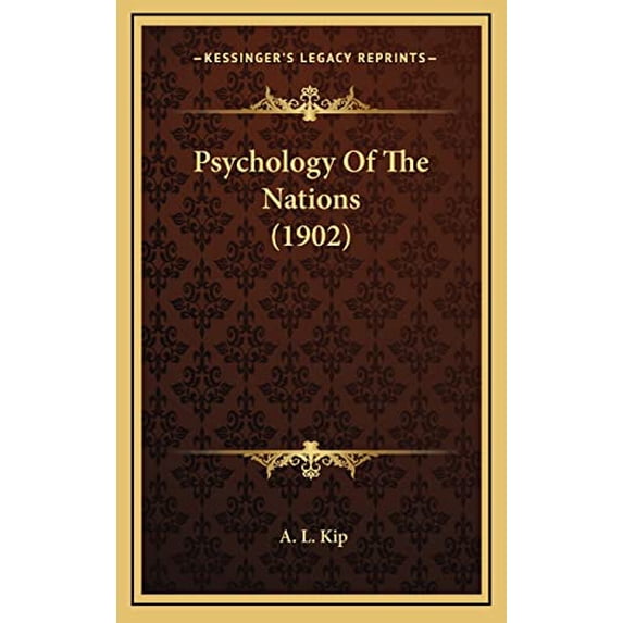 Psychology Of The Nations 1902 Hardcover 1164291793 9781164291794 A. L. Kip