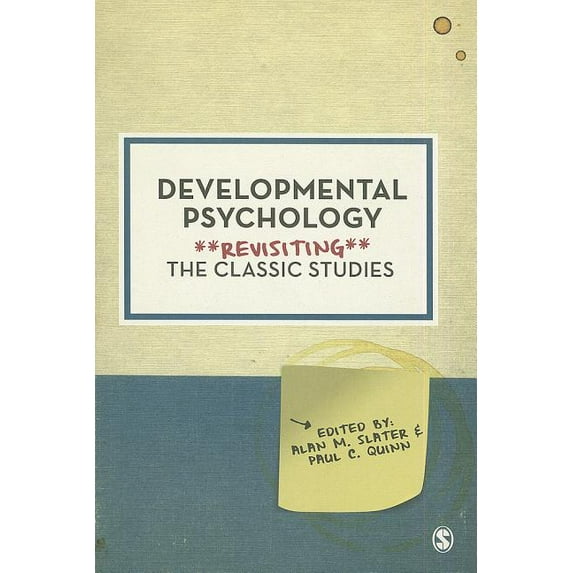 Developmental Psychology: Revisiting The Classic Studies Paperback 0857027581 9780857027580 Slater, Alan M.
