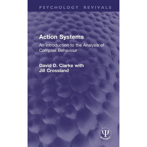 Psychology Revivals Action Systems: An Introduction to the Analysis of Complex Behaviour, (Hardcover)