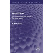 Psychology Revivals Apparitions An Autobiographical Study in Parapsychology, Paperback