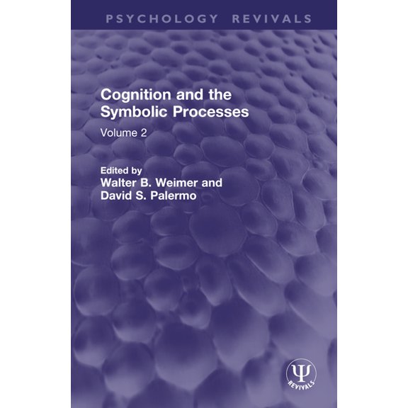 Psychology Revivals Cognition and the Symbolic Processes: Volume 2, (Hardcover)