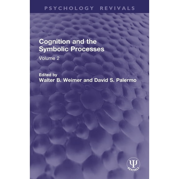 Psychology Revivals Cognition and the Symbolic Processes: Volume 2, (Paperback)