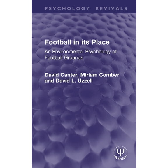 Psychology Revivals Football in its Place: An Environmental Psychology of Football Grounds, (Hardcover)