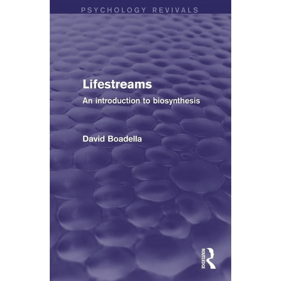Psychology Revivals Lifestreams: An Introduction to Biosynthesis, (Paperback)