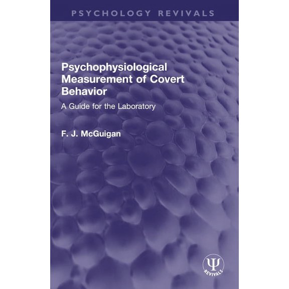 Psychology Revivals Psychophysiological Measurement of Covert Behavior: A Guide for the Laboratory, (Paperback)