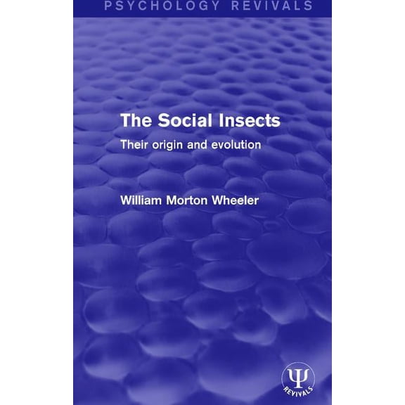 Psychology Revivals The Social Insects: Their Origin and Evolution, (Hardcover)
