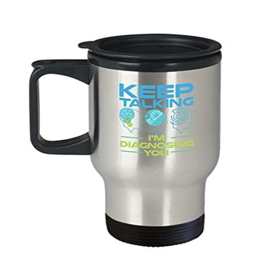Psychology Travel Mug - Keep Talking - Psych Themed Gifts -14 Oz Stainless Steel Coffee Cup