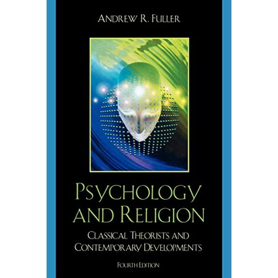 Pre-Owned Psychology and Religion: Classical Theorists and Contemporary Developments (Paperback) 0742560228 9780742560222