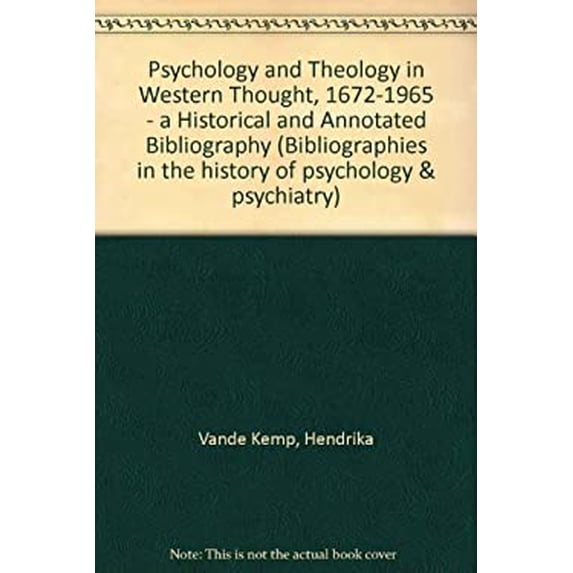 Pre-Owned Psychology and Theology in Western Thought, 1672-1965 : A Historical and Annotated Bibliography 9780527927790 Used