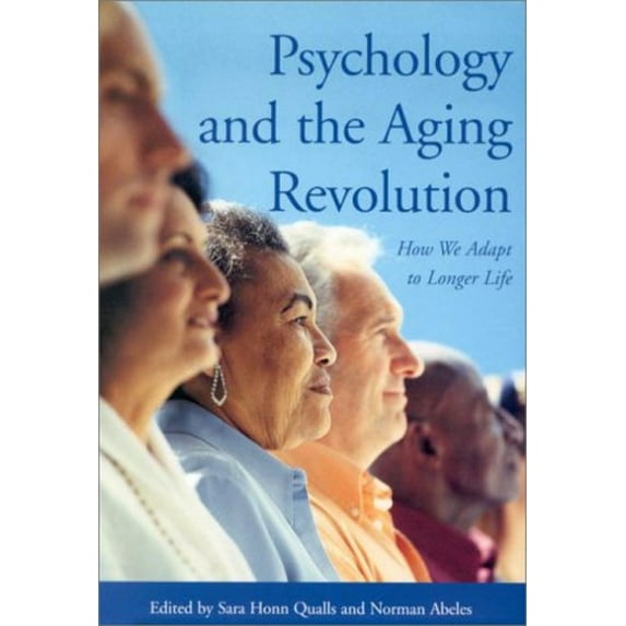 Pre-Owned Psychology and the Aging Revolution: How We Adapt to Longer Life (Hardcover) 1557987076 9781557987075