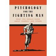 Psychology for the Fighting Man What You Should Know About Yourself and Others, Paperback