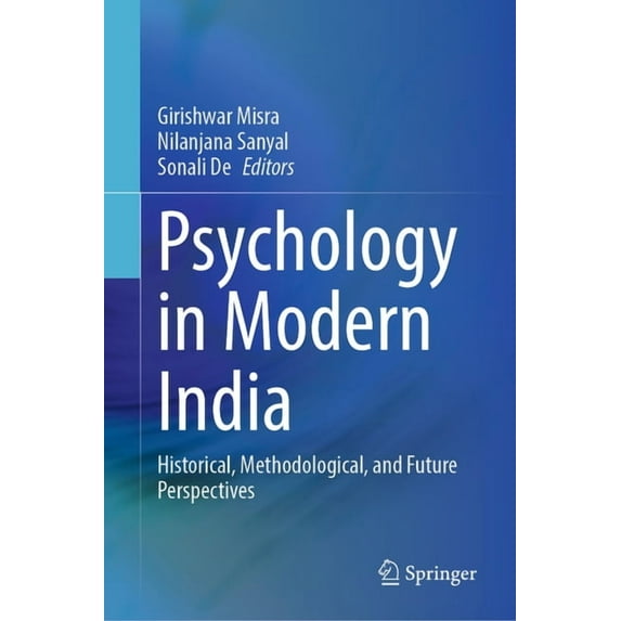 Psychology in Modern India: Historical, Methodological, and Future Perspectives, (Hardcover)