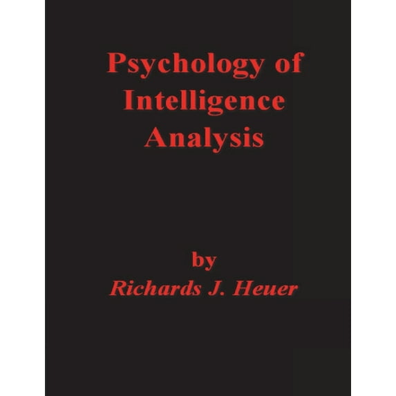 Psychology of Intelligence Analysis, (Paperback)