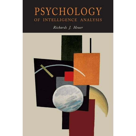Psychology of Intelligence Analysis, (Paperback)