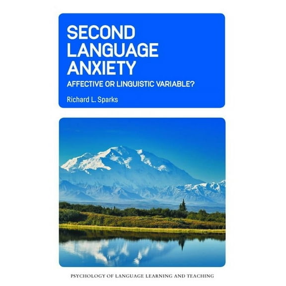 Psychology of Language Learning and Teac Second Language Anxiety: Affective or Linguistic Variable?, Book 31, (Hardcover)