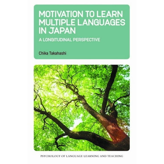 Psychology of Language Learning and Teac Motivation to Learn Multiple Languages in Japan: A Longitudinal Perspective, Book 19, (Hardcover)