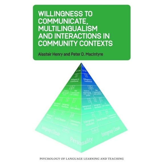 Psychology of Language Learning and Teac Willingness to Communicate, Multilingualism and Interactions in Community Contexts, Book 22, (Paperback)