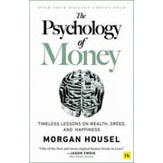 Psychology of Money Timeless Lessons on Wealth, Greed, and Happiness