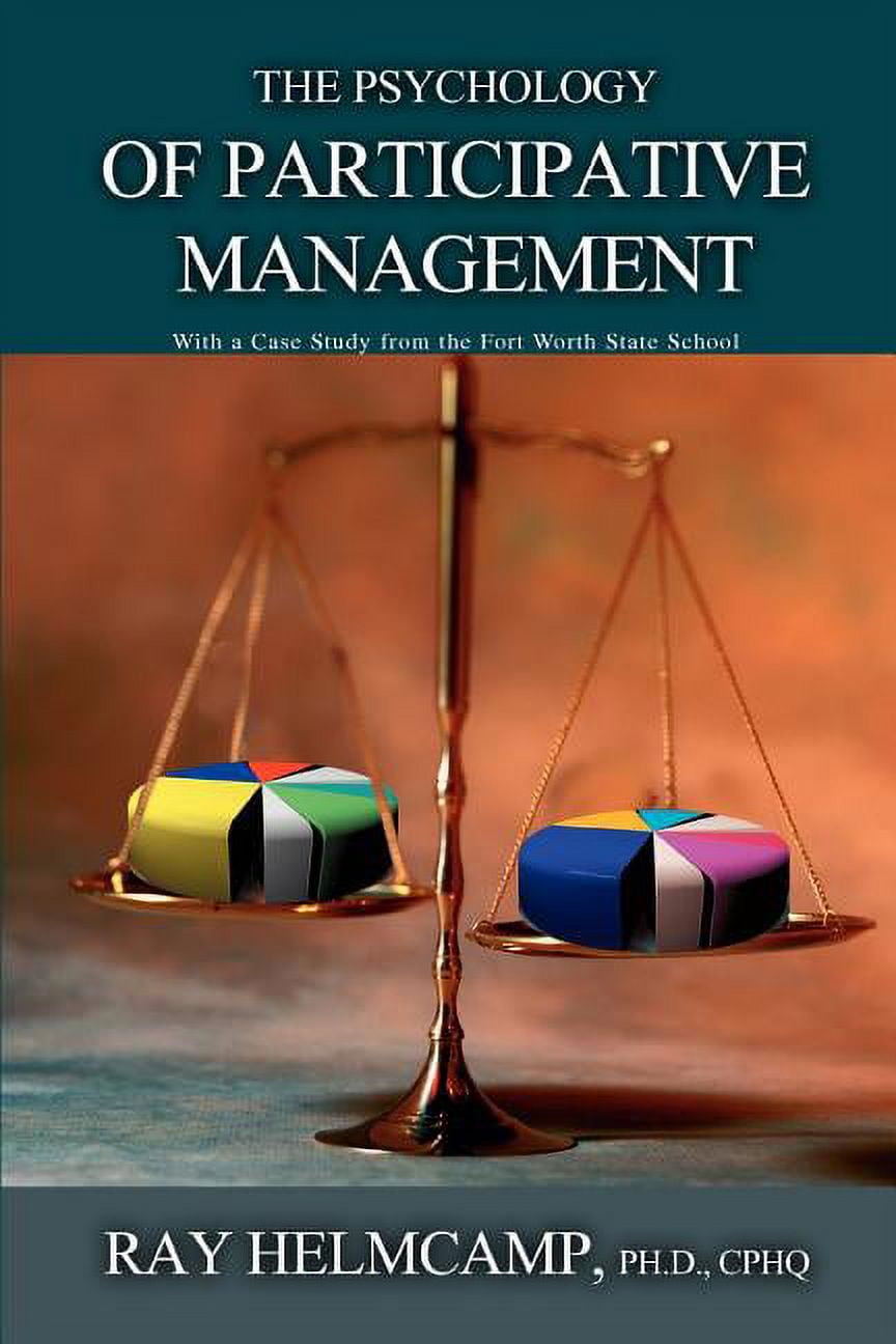 Psychology of Participative Management : With a Case Study from the ...