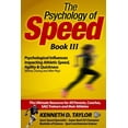 thumbnail image 1 of Psychology of Speed - Book III: Psychological Influences Impacting Athletic Speed, Agility and (Paperback) by Kenneth D Taylor, 1 of 1