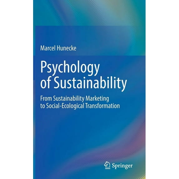 Psychology of Sustainability: From Sustainability Marketing to Social-Ecological Transformation, (Hardcover)