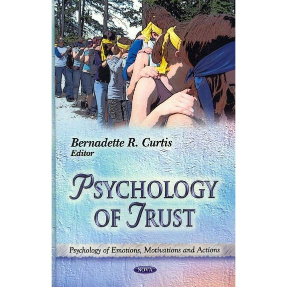 Psychology of Trust (Psychology of Emotions, Motivations and Actions) by BernadetteR Curtis (Hardcover) (2012) (New)