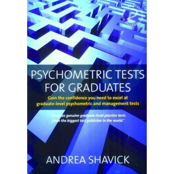 Psychometric Tests for Graduates : Gain the Confidence You Need to Excel at Graduate-Level Psychometric and Management Tests