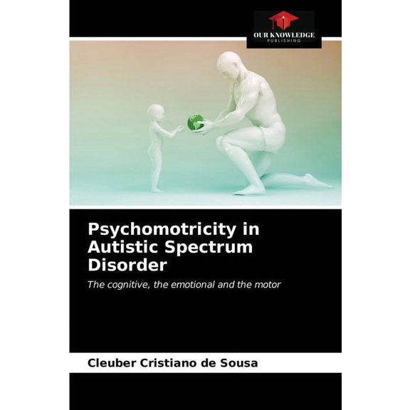 Psychomotricity in Autistic Spectrum Disorder (Paperback)