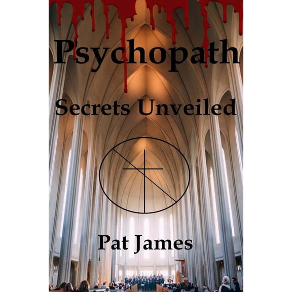 Psychopath: Psychopath: Secrets Unveiled (Paperback)