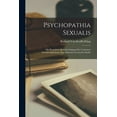thumbnail image 1 of Psychopathia Sexualis: Mit Besonderer Berucksichtigung Der Contraren Sexualempfindung. Eine Klinisch-Forensische Studie (Paperback), 1 of 6