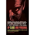 thumbnail image 1 of Pre-Owned Psychopaths: Up Close and Personal: Inside the Minds of Sociopaths, Serial Killers and Deranged Murderers (Paperback) 1612437621 9781612437620, 1 of 1