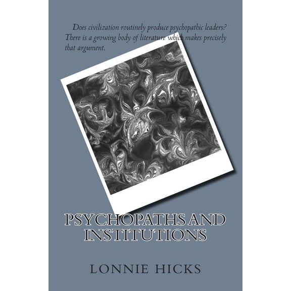 Psychopaths and Institutions Paperback 1499796579 9781499796575 Mr. Lonnie Hicks